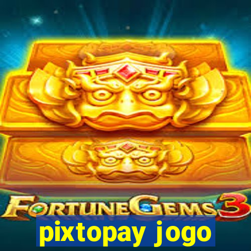 pixtopay jogo